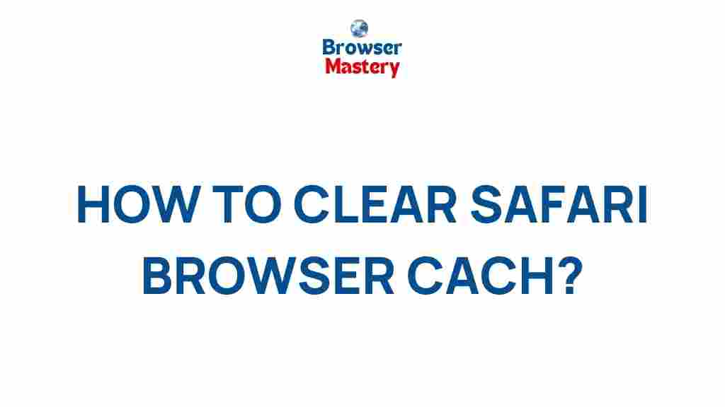 safari-browser-cache-clearing-tips