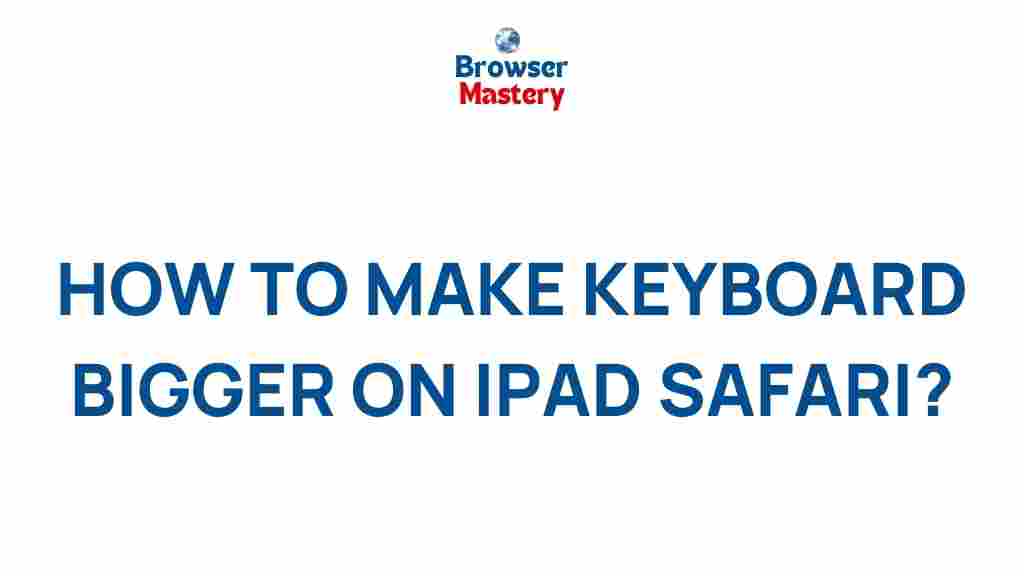 enhancing-keyboard-size-on-ipad-safari