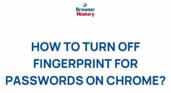 Unveiling the Secrets of Chrome’s Fingerprint Password Feature
