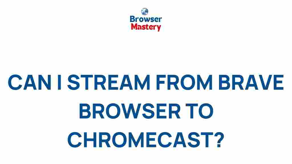 brave-browser-streaming-chromecast