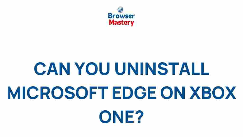 remove-microsoft-edge-xbox-one