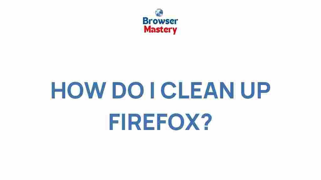 clean-up-firefox-tips