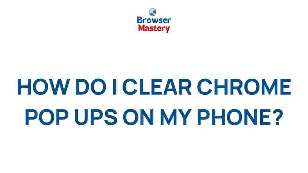 clear-chrome-pop-ups-phone
