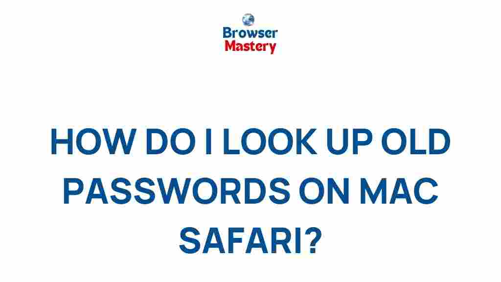 uncover-hidden-secrets-retrieving-old-passwords-mac-safari