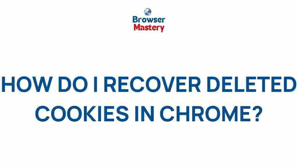 restoring-deleted-cookies-chrome