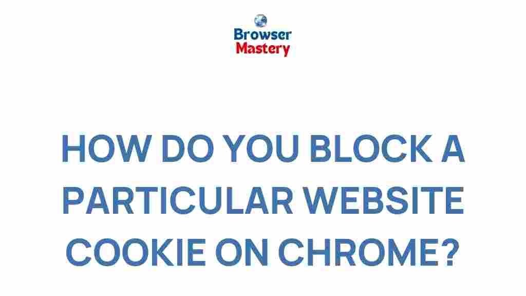 block-specific-website-cookie-chrome