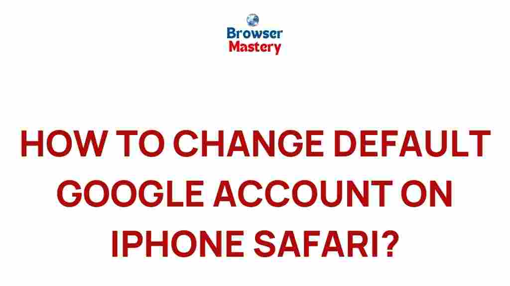 change-default-google-account-iphone