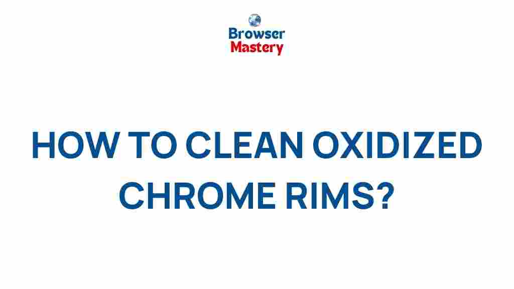cleaning-oxidized-chrome-rims