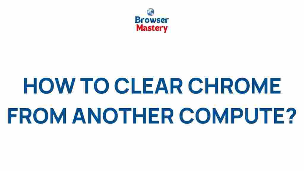 remote-chrome-clearing