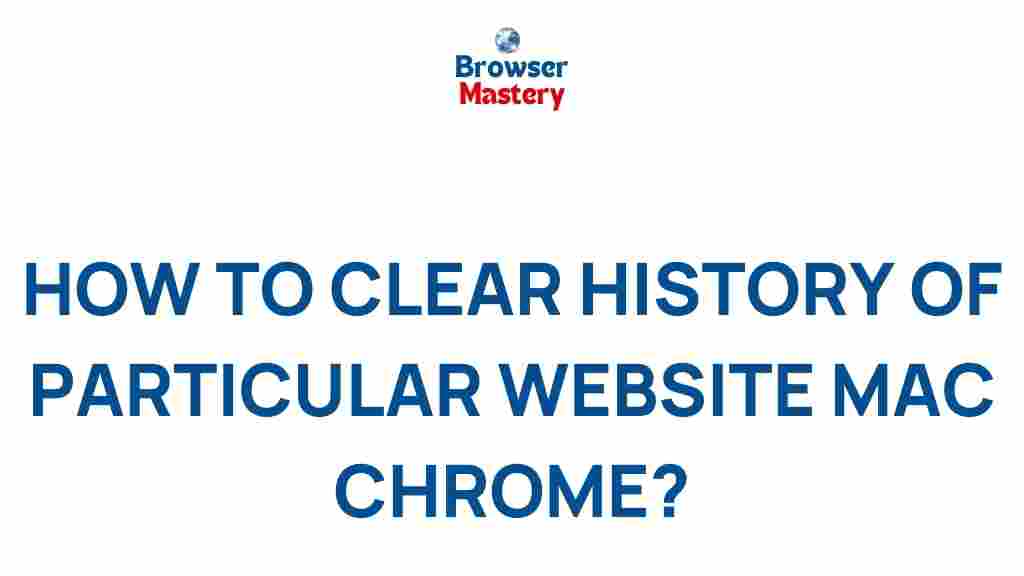 clear-history-particular-website-mac-chrome
