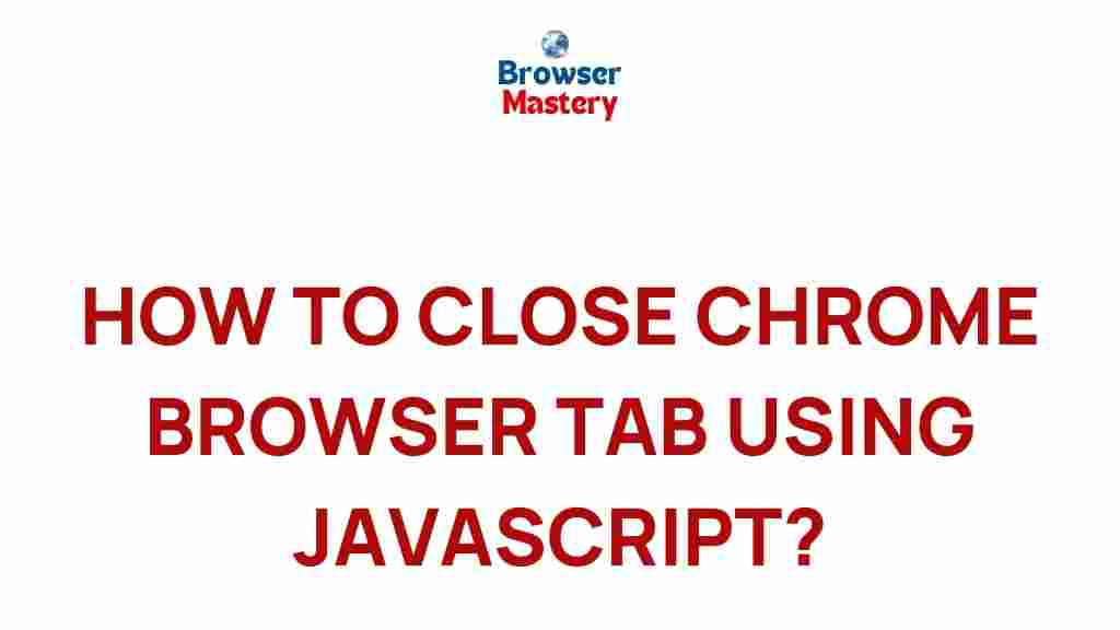 closing-chrome-browser-tab-javascript