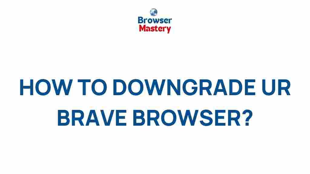 brave-browser-downgrade-tutorial