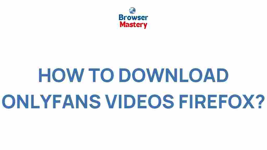 download-onlyfans-videos-firefox