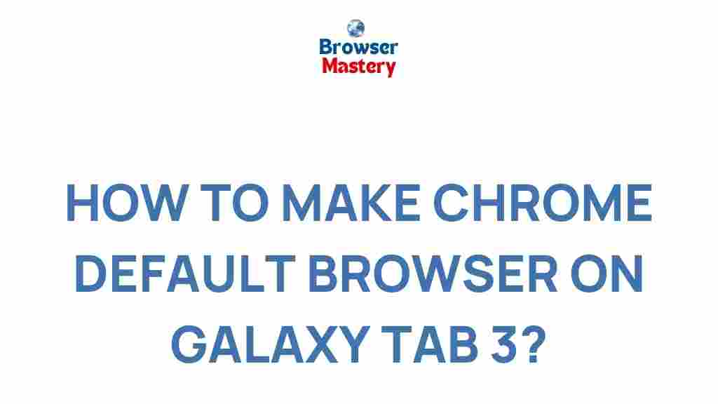 galaxy-tab-3-make-chrome-default-browser
