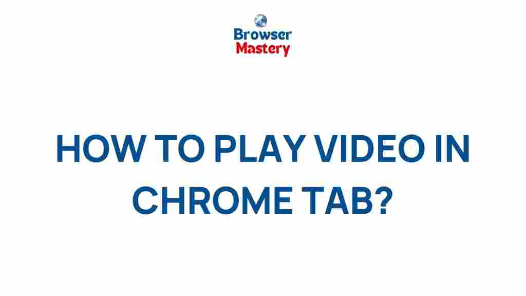 chrome-play-video-tab