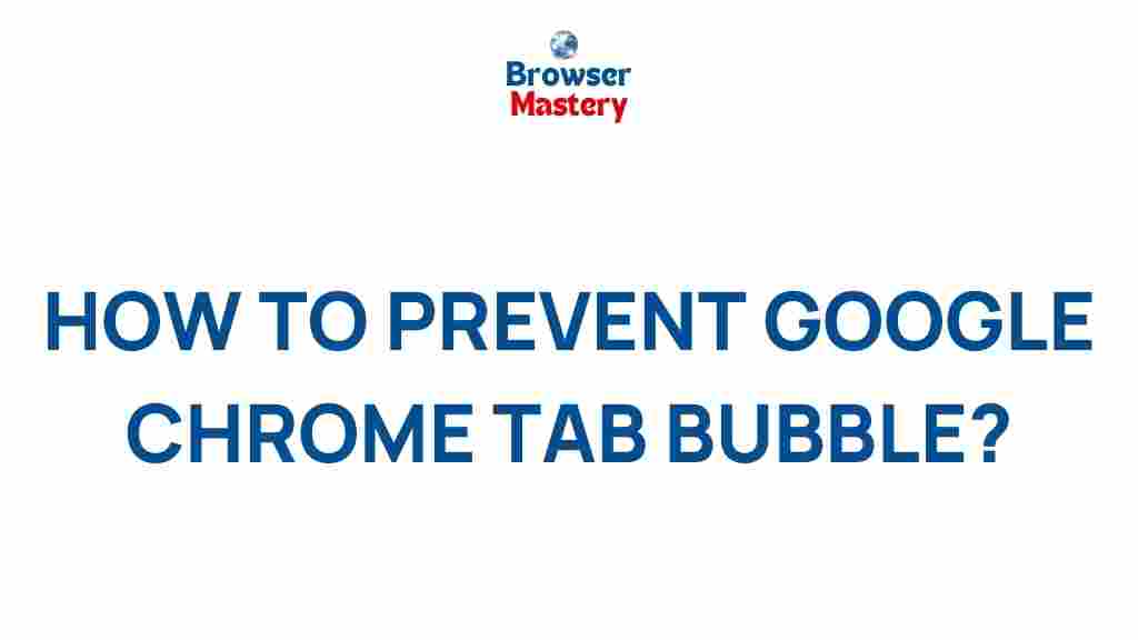 prevent-google-chrome-tab-bubble