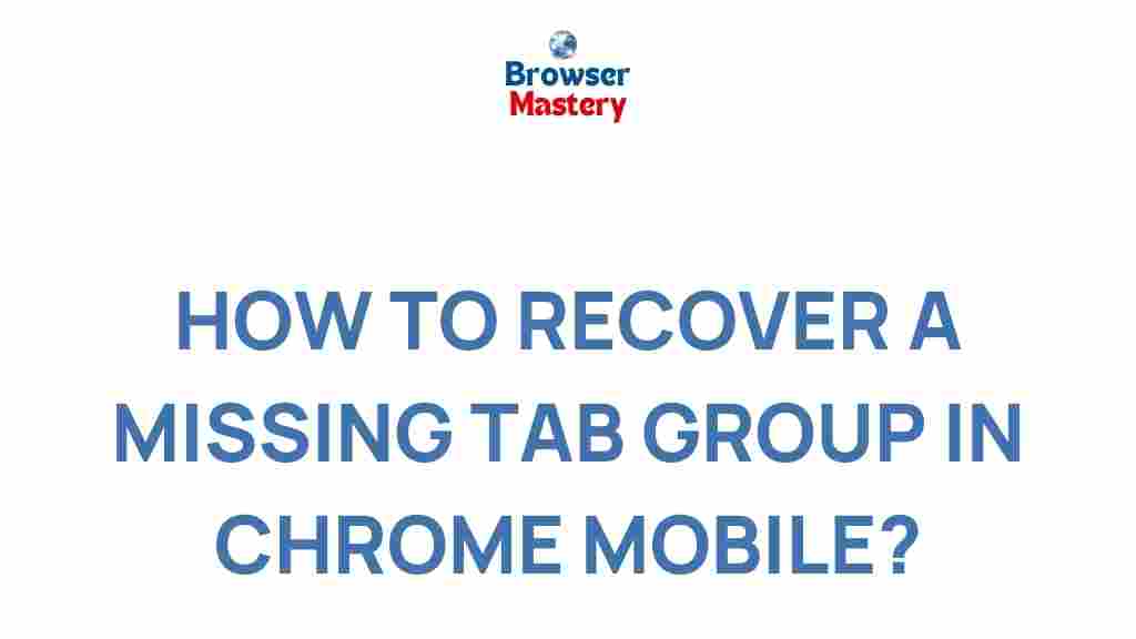 chrome-mobile-recover-lost-tab-groups