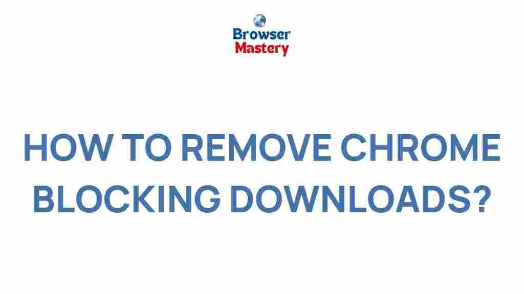 chrome-download-restrictions-guide