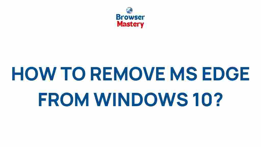 windows-10-remove-microsoft-edge