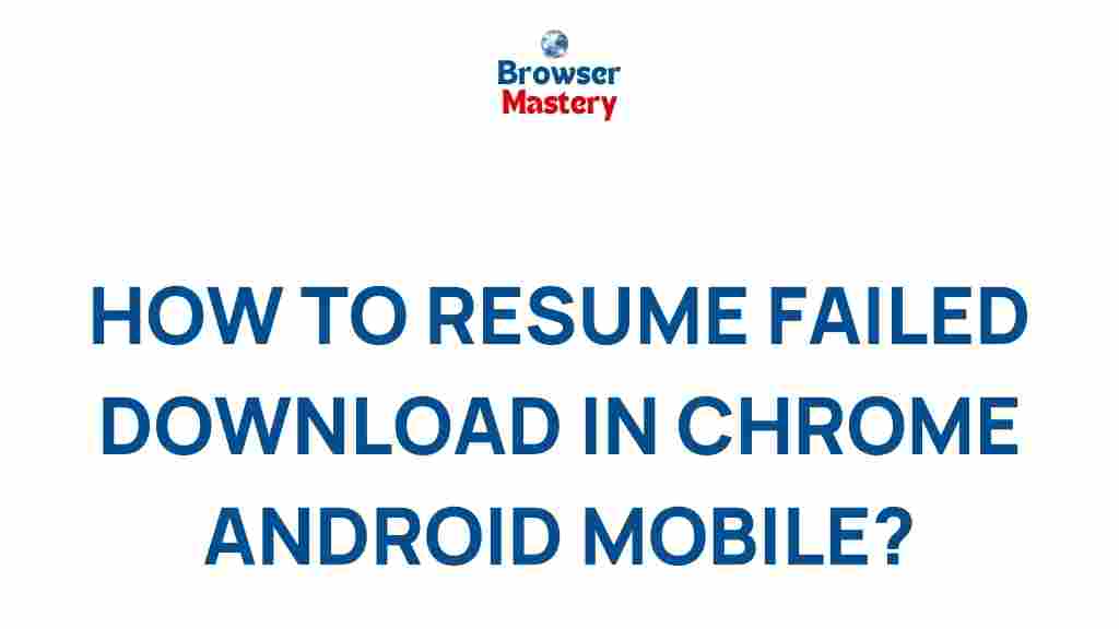resume-failed-downloads-chrome-android