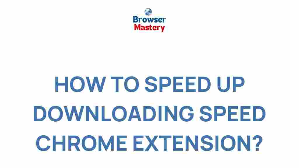 chrome-extensions-faster-downloads