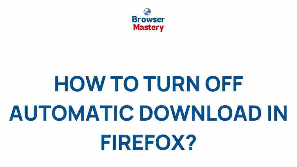 disabling-automatic-downloads-firefox