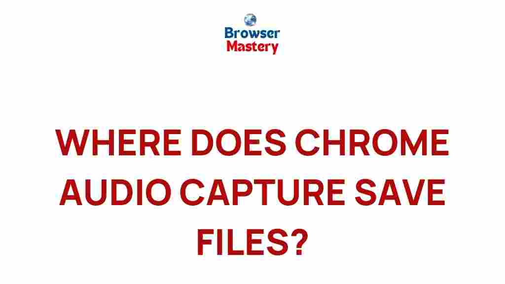 chrome-audio-capture-file-storage