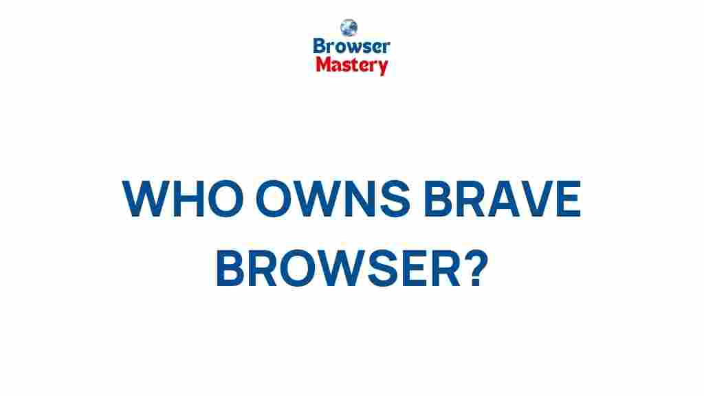 mysterious-ownership-brave-browser