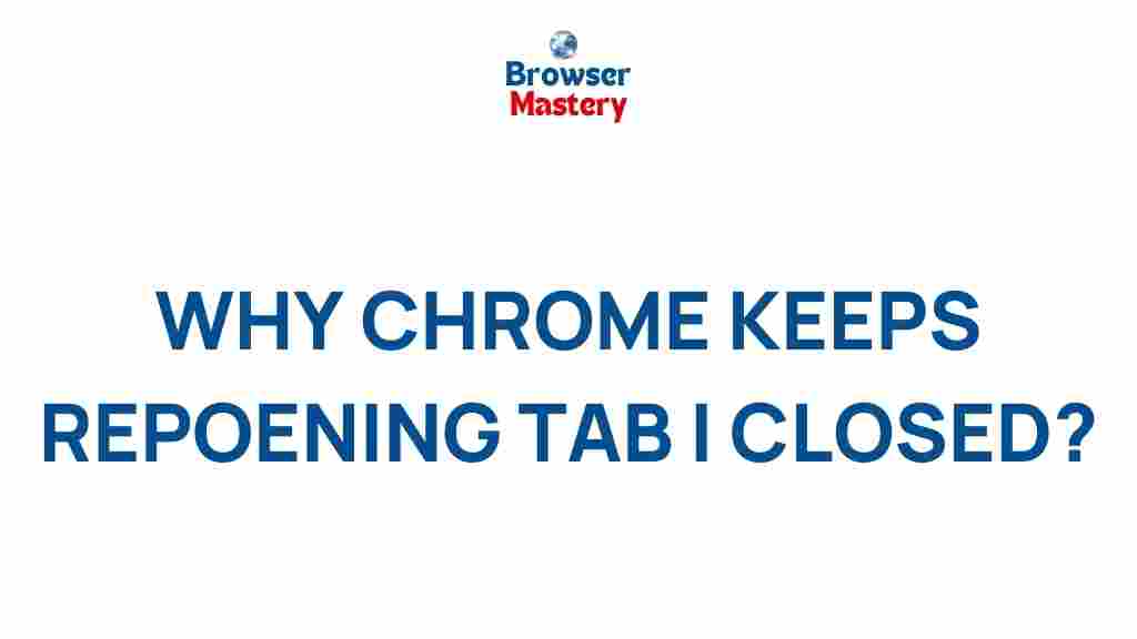 chrome-tab-reopening-mystery